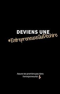 Deviens une Entrepreneuse Qui Déchire! Assure tes premiers pas dans l
