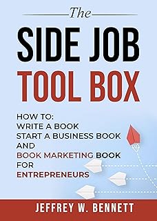 THE SIDE JOB TOOL BOX: How to: Write a Book, Start a Business Book and Book Marketing Book for Entrepreneurs (English Edition)